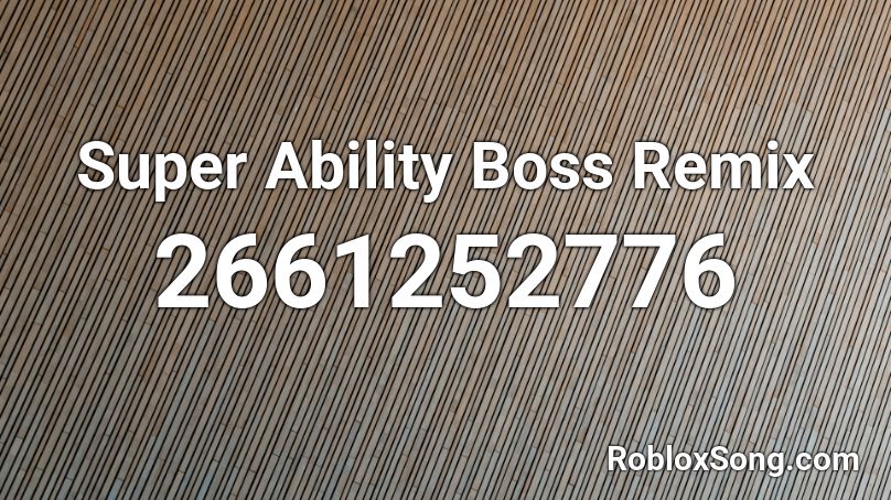 Super Ability Boss Remix  Roblox ID