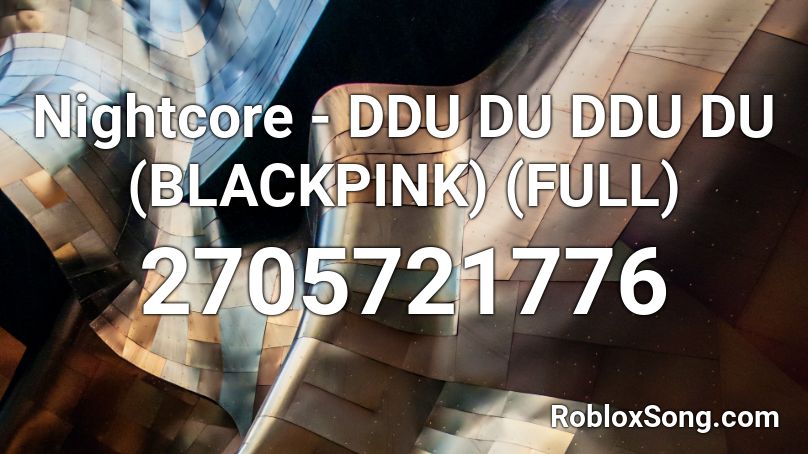 Nightcore - DDU DU DDU DU (BLACKPINK) (FULL) Roblox ID