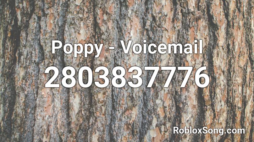 Poppy Voicemail Roblox Id Roblox Music Codes - voice mail roblox id