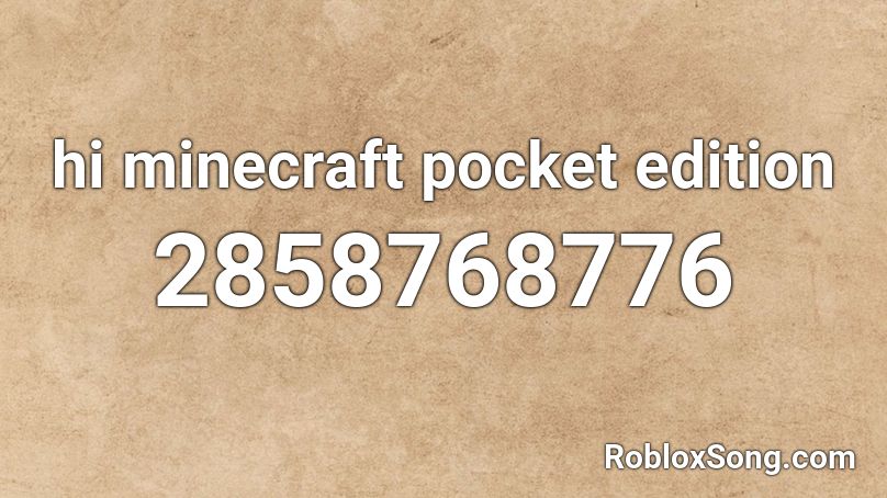 hi minecraft pocket edition Roblox ID