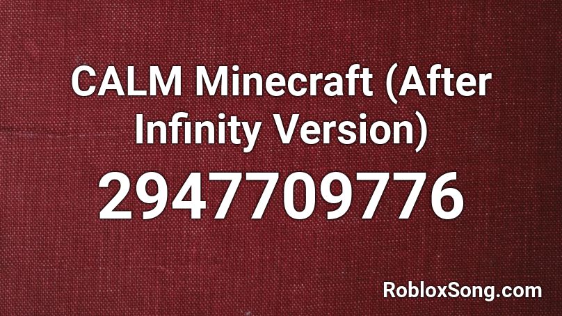CALM Minecraft (After Infinity Version) Roblox ID