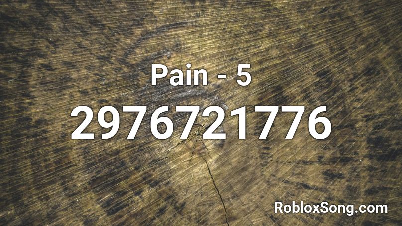 Pain - 5 Roblox ID