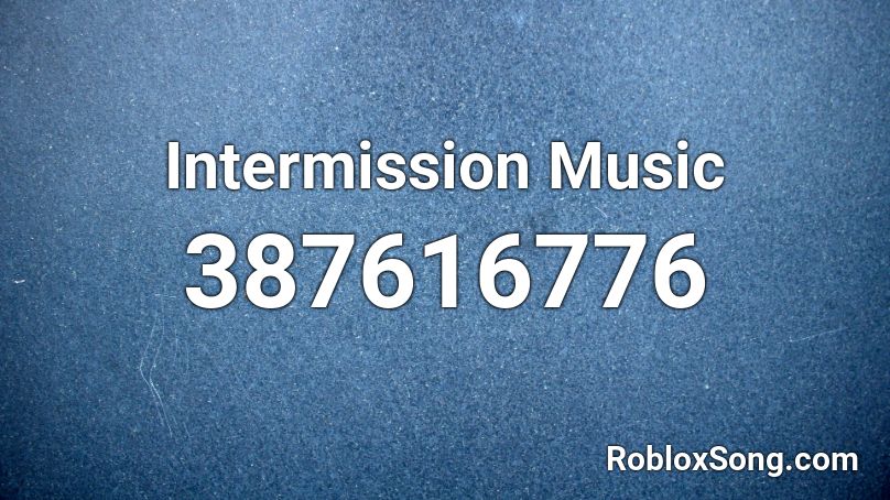 Intermission Music Roblox ID