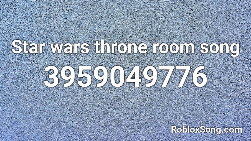 Star wars throne room song Roblox ID