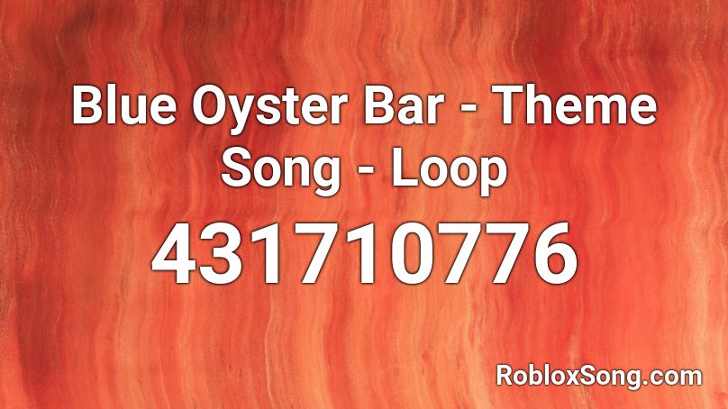 Blue Oyster Bar - Theme Song - Loop Roblox ID