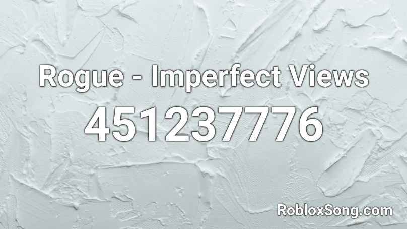 Rogue - Imperfect Views Roblox ID