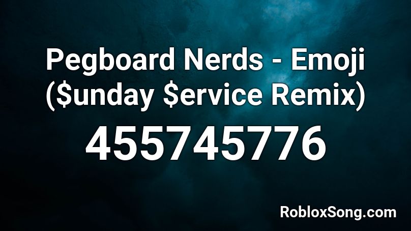 Pegboard Nerds Emoji Unday Ervice Remix Roblox Id Roblox Music Codes - pegboard nerds emoji roblox code