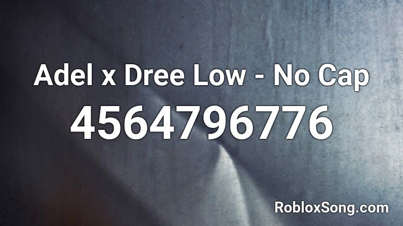 Adel x Dree Low - No Cap Roblox ID