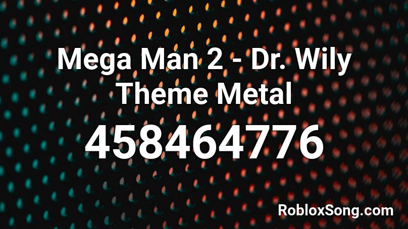 Mega Man 2 Dr Wily Theme Metal Roblox Id Roblox Music Codes - code for roblox mega man