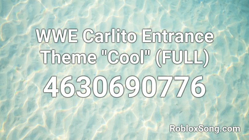WWE Carlito Entrance Theme ''Cool'' (FULL) Roblox ID