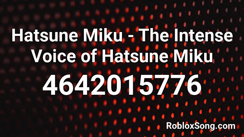 Hatsune Miku The Intense Voice Of Hatsune Miku Roblox Id Roblox