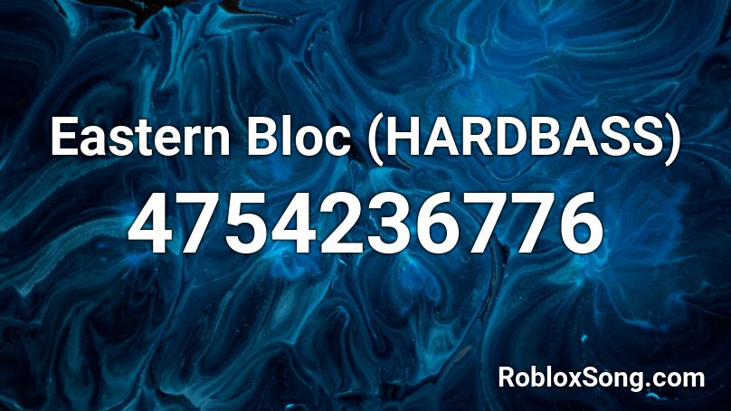 Eastern Bloc (HARDBASS) Roblox ID