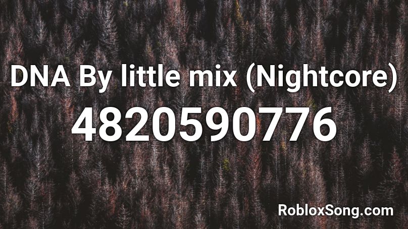 Dna By Little Mix Nightcore Roblox Id Roblox Music Codes - music codes for roblox dna
