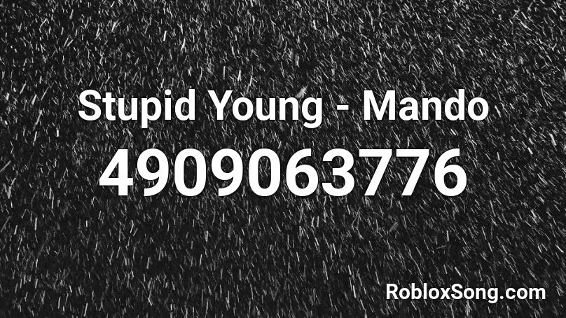 Stupid Young - Mando Roblox ID