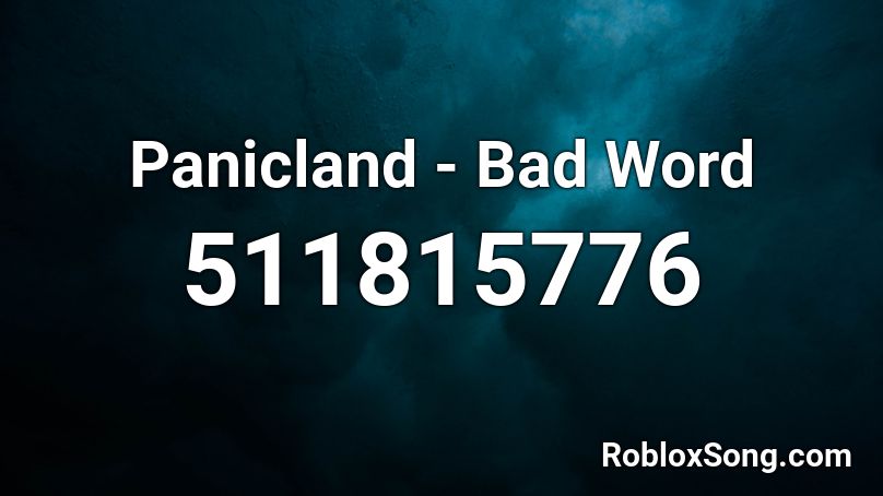 Panicland Bad Word Roblox Id Roblox Music Codes - roblox music codes bad