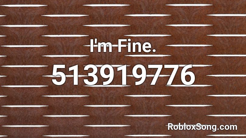 I'm Fine. Roblox ID