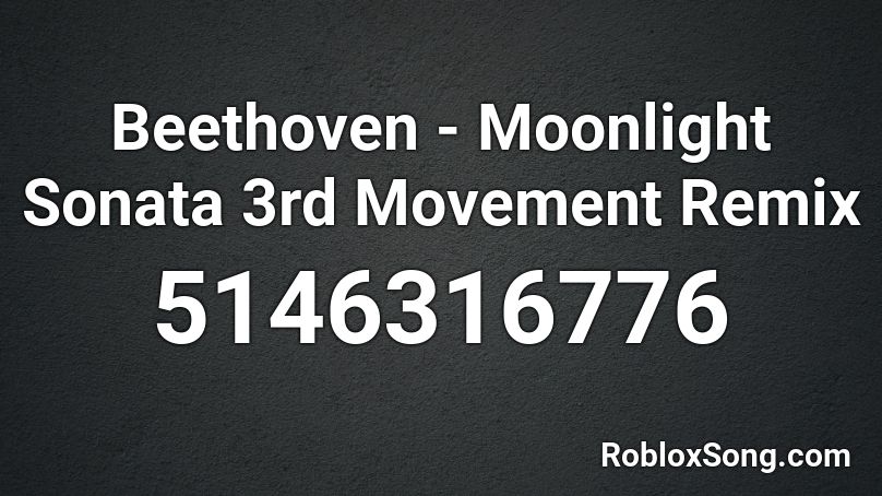 Beethoven - Moonlight Sonata 3rd Movement Remix Roblox ID