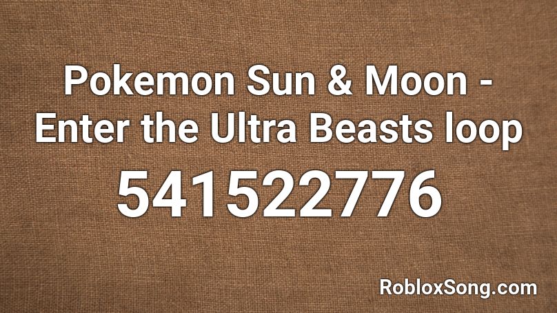Pokemon Sun & Moon - Enter the Ultra Beasts loop Roblox ID