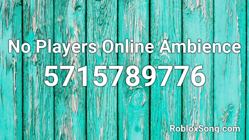 No Players Online Ambience Roblox ID