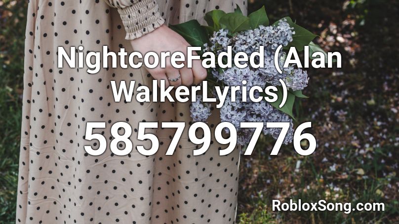 Nightcorefaded Alan Walkerlyrics Roblox Id Roblox Music Codes - faded roblox id piano