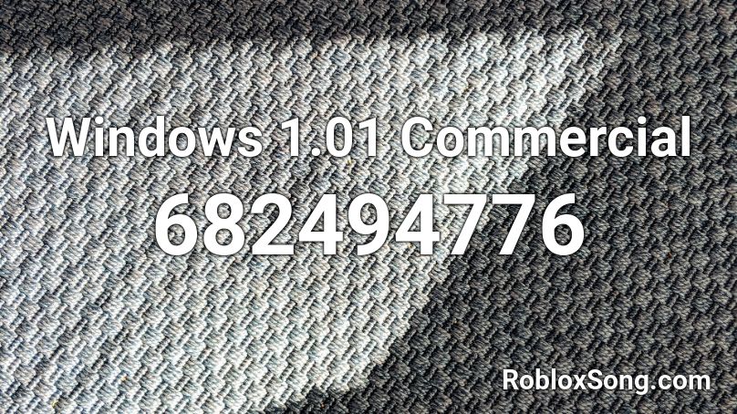 Windows 1.01 Commercial Roblox ID