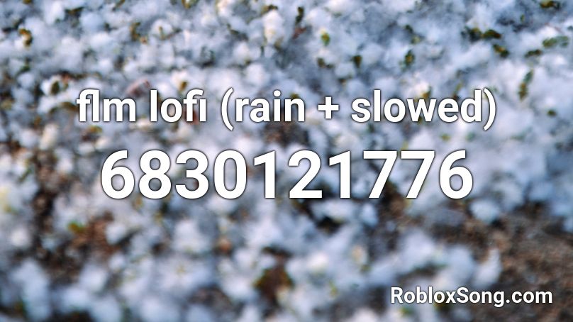 flm lofi  (rain + slowed) Roblox ID