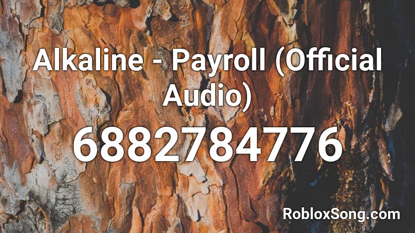 Alkaline - Payroll (Official Audio)  Roblox ID