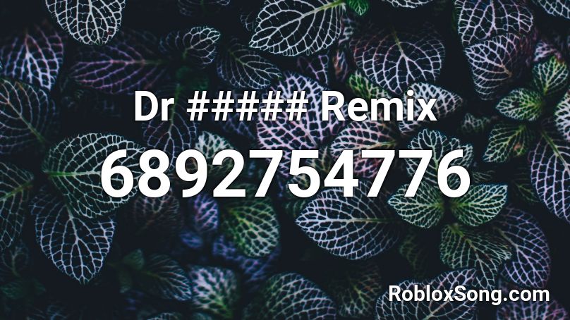 Dr ##### Remix Roblox ID