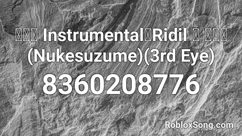【東方 Instrumental】Ridil ー 抜け雀 (Nukesuzume)(3rd Eye) Roblox ID