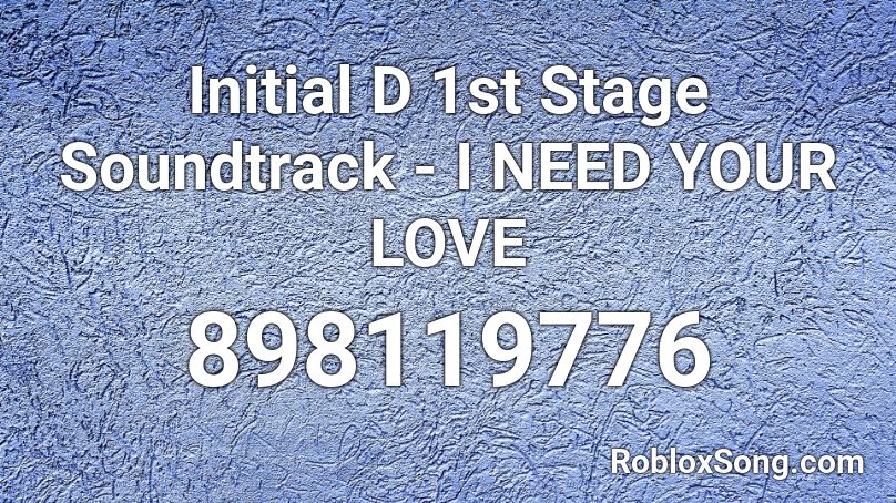 Initial D 1st Stage Soundtrack - I NEED YOUR LOVE Roblox ID