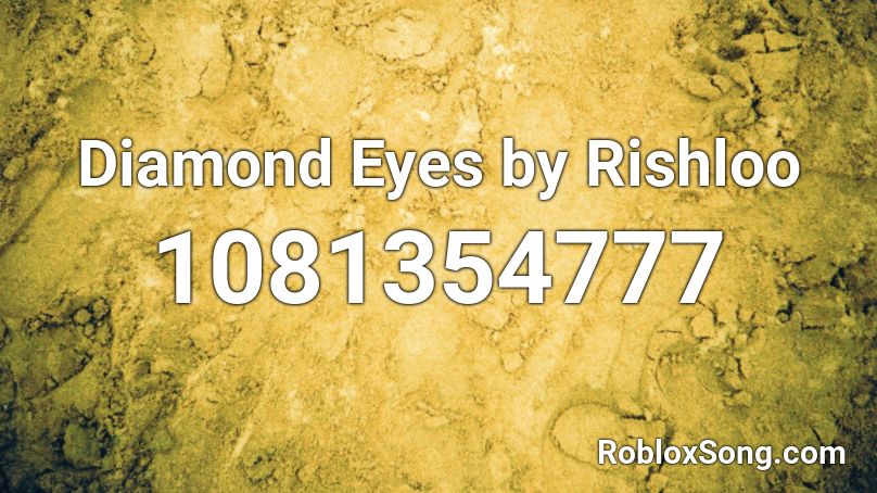 Diamond Eyes by Rishloo Roblox ID