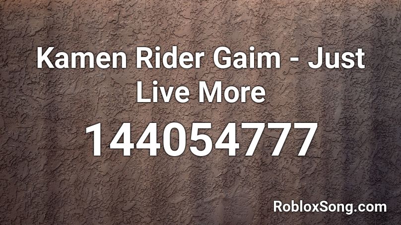 Kamen Rider Gaim - Just Live More Roblox ID