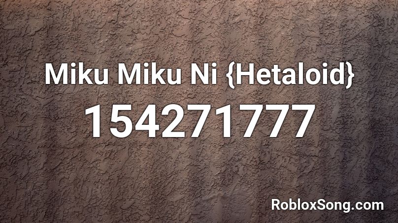 Miku Miku Ni {Hetaloid} Roblox ID