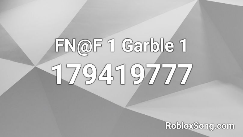 FN@F 1 Garble 1 Roblox ID