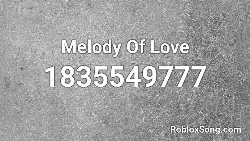 Melody Of Love Roblox ID
