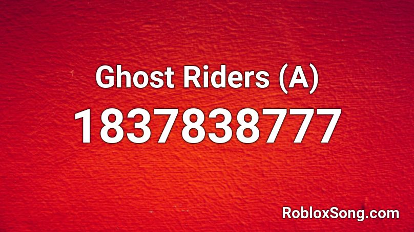 Ghost Riders (A) Roblox ID