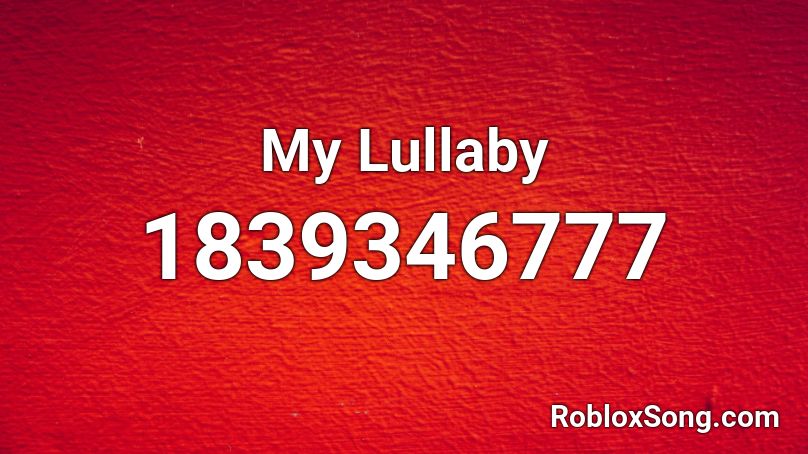 My Lullaby Roblox ID