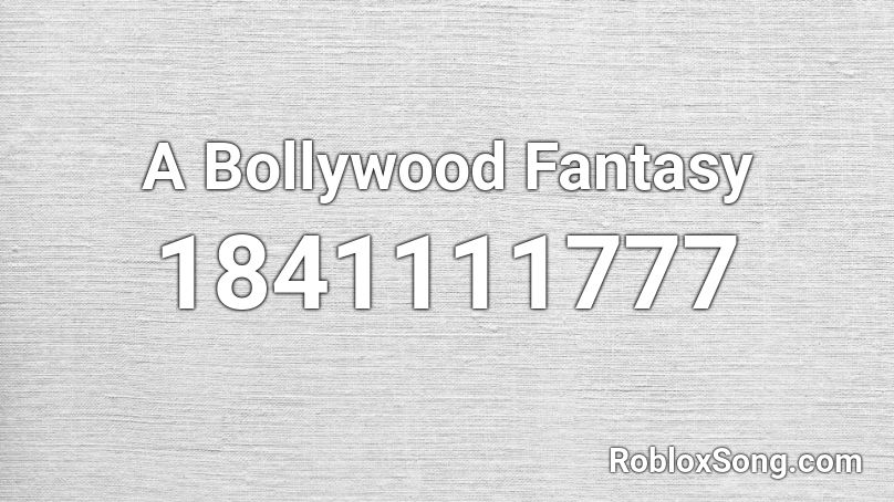 A Bollywood Fantasy Roblox ID