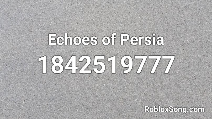 Echoes of Persia Roblox ID