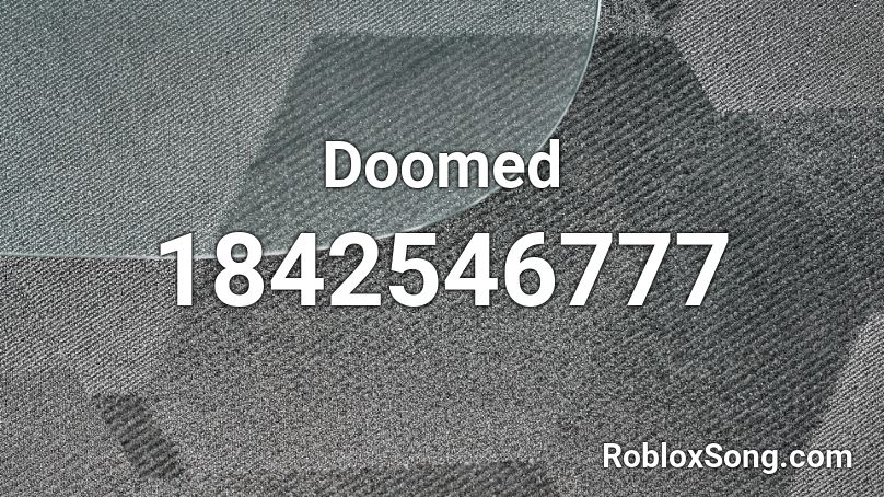 Doomed Roblox ID