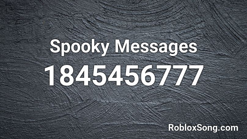 Spooky Messages Roblox ID