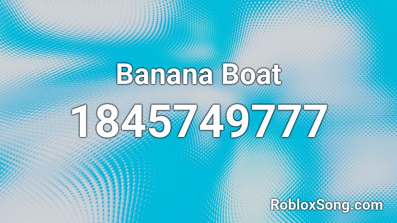 Banana Boat Roblox ID