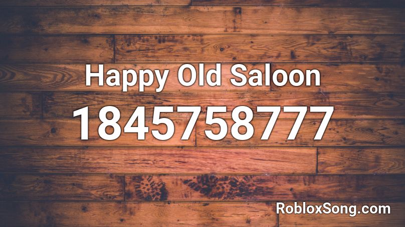 Happy Old Saloon Roblox ID