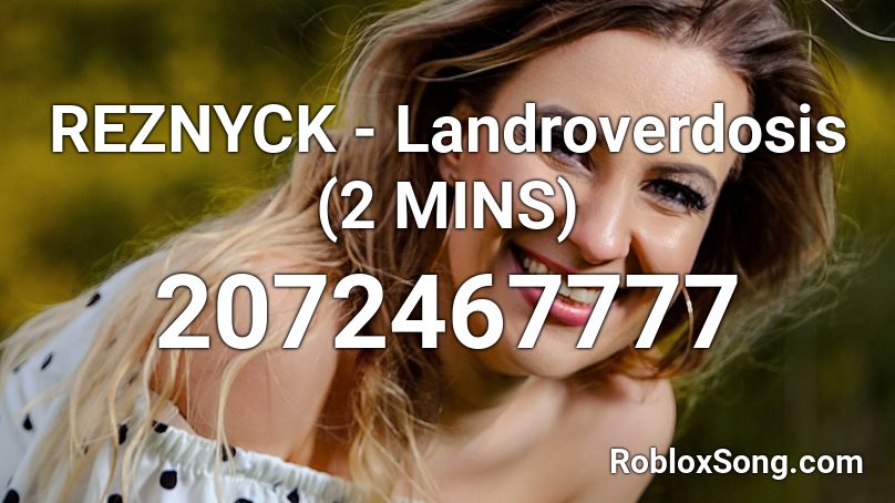 REZNYCK - Landroverdosis (2 MINS) Roblox ID