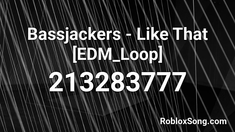 Bassjackers - Like That [EDM_Loop] Roblox ID