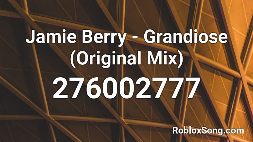 Jamie Berry - Grandiose (Original Mix) Roblox ID