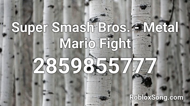 Super Smash Bros. - Metal Mario Fight Roblox ID