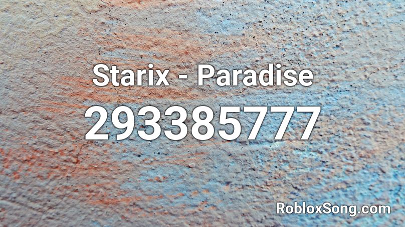 Starix - Paradise  Roblox ID