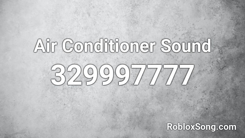 Air Conditioner Sound Roblox ID