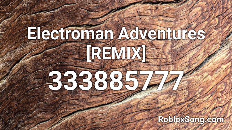 Electroman Adventures [REMIX] Roblox ID